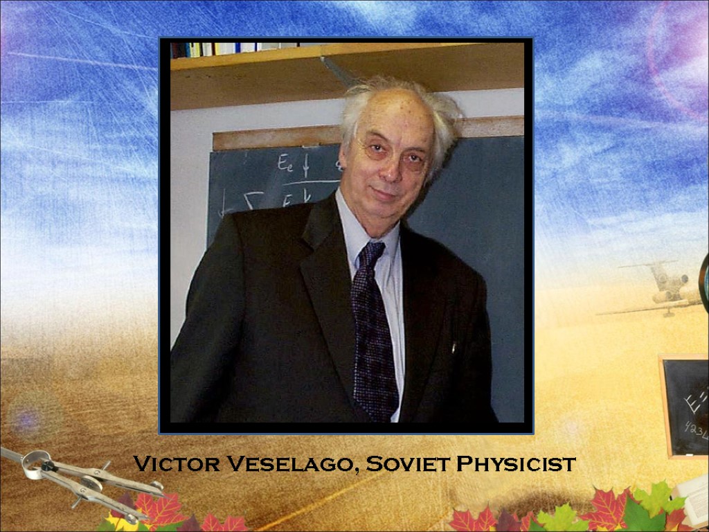 1 Victor Veselago, Soviet Physicist